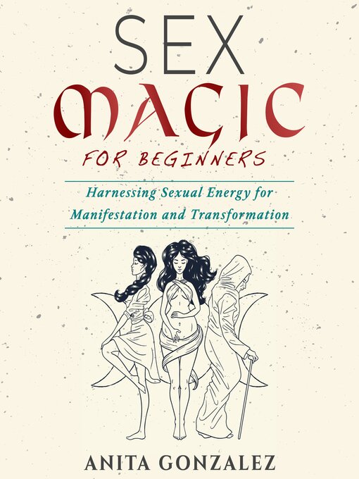 Title details for Sex Magic for Beginners by Anita Gonzalez - Available